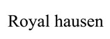ROYAL HAUSEN